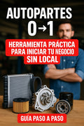 Guía: AUTOPARTES 0-1 - HERRAMIENTA PRÁCTICA PARA INICIAR TU NEGOCIO SIN LOCAL